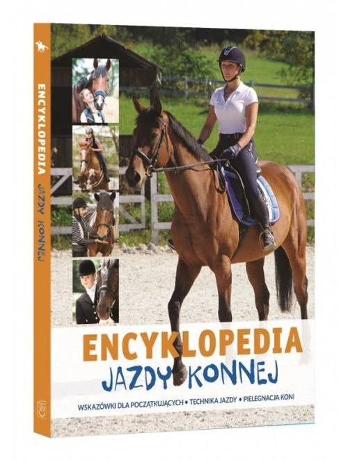 Encyklopedia Jazdy Konnej Wskazówki dla początkujących Technika jazdy Pielęgnacja koni