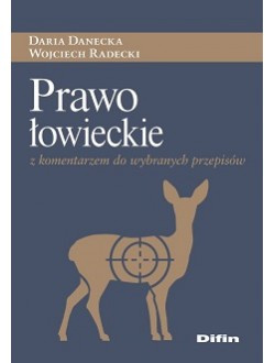 Prawo łowieckie z komentarzem do wybranych przepisów