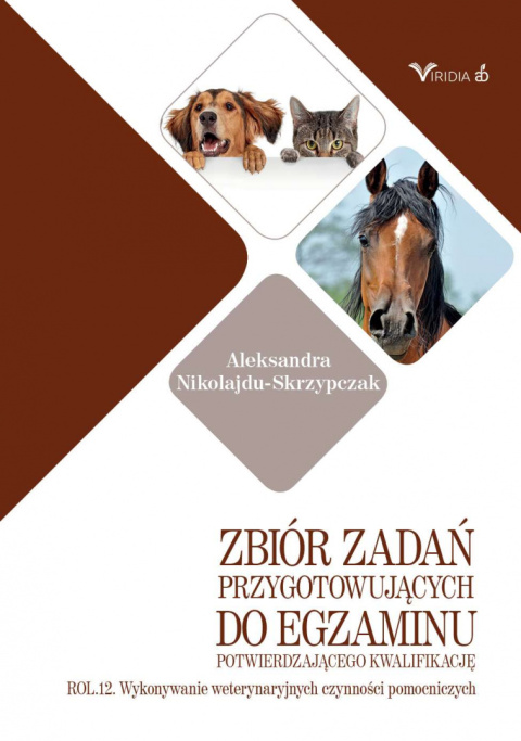 ROL.12. Zbiór zadań przygotowujących do egzaminu potwierdzającego kwalifikację ROL.12. Wykonywanie weterynaryjnych czynności