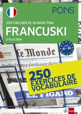 250 ćwiczeń ze słownictwa francuskiego z kluczem na poziomie A1-B2 wyd.3 PONS