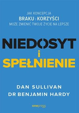 Niedosyt i spełnienie. Jak koncepcja braku i korzyści może zmienić twoje życie na lepsze