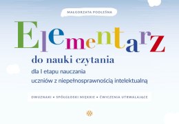 Elementarz do nauki czytania dla I etapu nauczania uczniów z niepełnosprawnością intelektualną. Dwuznaki, spółgłoski miękkie, ćw