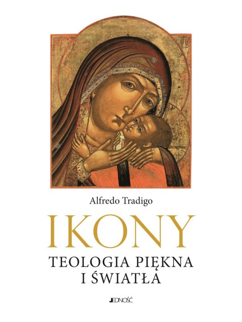 Ikony. Teologia piękna i światła. Ikony
