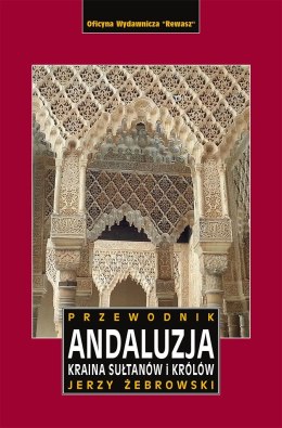 Andaluzja. Kraina królów i sułtanów. Przewodnik wyd. 2023