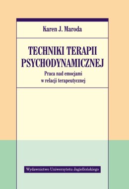Techniki terapii psychodynamicznej. Praca nad emocjami w relacji terapeutycznej