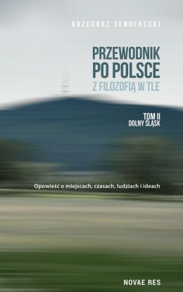 Dolny śląsk przewodnik po Polsce z filozofią w tle Tom 2
