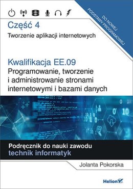 Kwalifikacja EE.09 Programowanie, tworzenie i administrowanie stronami internetowymi i bazami danych Część 4