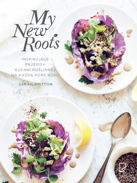 My new roots inspirujące przepisy kuchni roślinnej na każdą porę roku