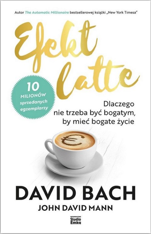Efekt latte dlaczego nie trzeba być bogatym by mieć bogate życie