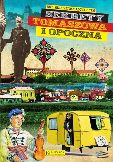 Sekrety Tomaszowa i Opoczna. Sekrety