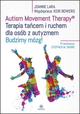 Autism Movement Therapy® Terapia tańcem i ruchem dla osób z autyzmem Budzimy mózg!