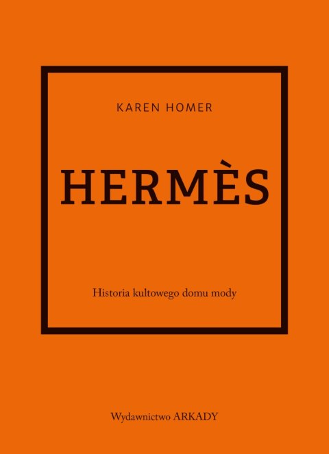 Hermès. Historia kultowego domu mody