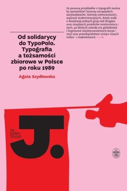 Od solidarycy do typopolo typografia a tożsamości zbiorowe w Polsce po roku 1989