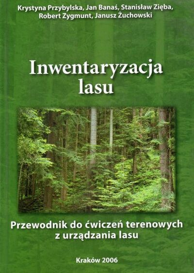 Inwentaryzacja lasu. Przewodnik do ćwiczeń terenowych z urządzania lasu