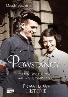 Powstańcy Ostatni świadkowie walczącej Warszawy