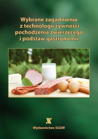 Wybrane zagadnienia z technologii żywności pochodzenia zwierzęcego i podstaw gastronomii