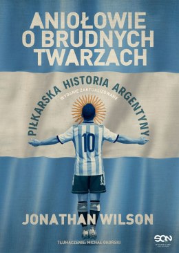 Aniołowie o brudnych twarzach. Piłkarska historia Argentyny wyd. 2023