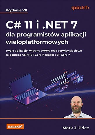 C# 11 i .NET 7 dla programistów aplikacji wieloplatformowych wyd. 7