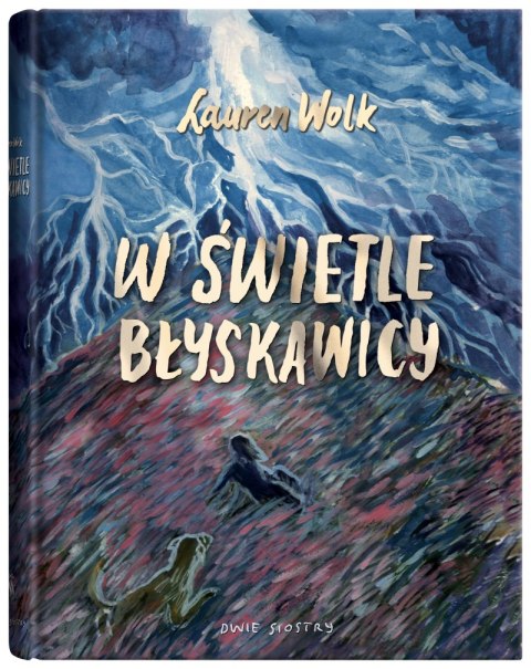 W świetle błyskawicy. Wolf Hollow. Tom 2