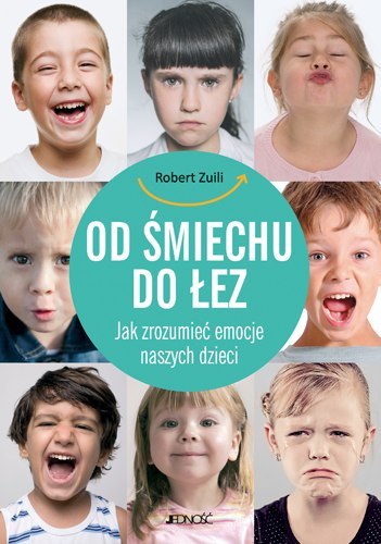 Od śmiechu do łez jak zrozumieć emocje naszych dzieci