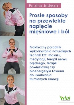 Proste sposoby na przewlekłe napięcie mięśniowe i ból