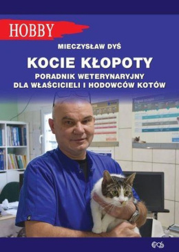 Kocie kłopoty Poradnik weterynaryjny dla właścicieli i hodowców kotów