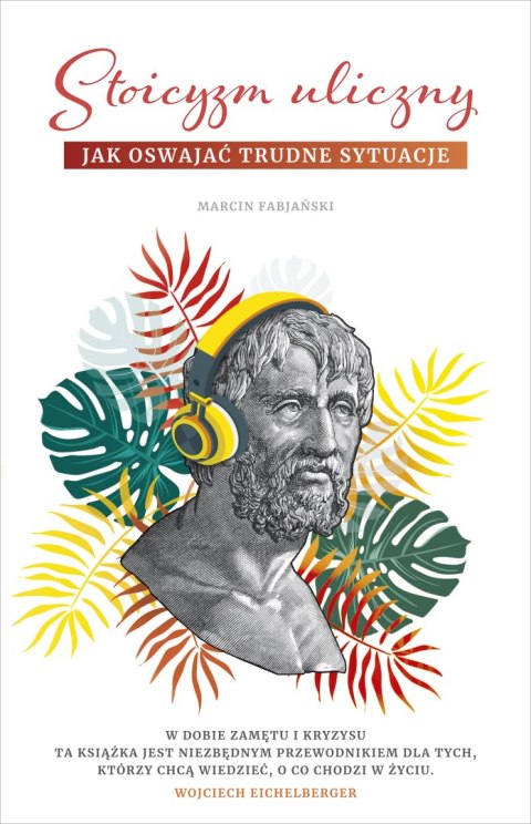 Stoicyzm uliczny. Jak oswajać trudne sytuacje