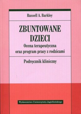 Zbuntowane dzieci. Ocena terapeutyczna oraz program pracy z rodzicami