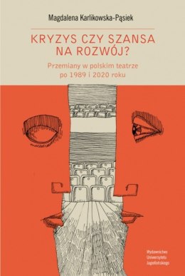 Kryzys czy szansa na rozwój? Przemiany w polskim teatrze po 1989 i 2020 roku
