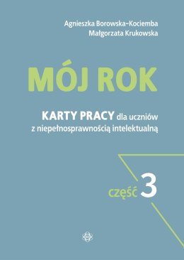 Mój rok część 3 Karty pracy dla uczniów z niepełnosprawnością intelektualną