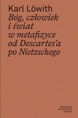 Bóg, człowiek i świat w metafizyce od Descartes'a po Nietzschego