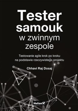 Tester samouk w zwinnym zespole. Testowanie agile krok po kroku na podstawie rzeczywistego projektu