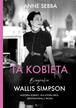 Ta kobieta. Biografia Wallis Simpson wyd. 2022