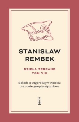 Ballada o wzgardliwym wisielcu oraz dwie gawędy styczniowe. Dzieła zebrane. Tom 8