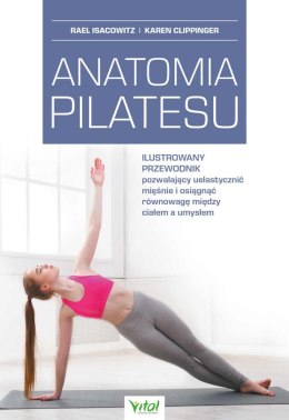 Anatomia pilatesu. Ilustrowany przewodnik pozwalający uelastycznić mięśnie i osiągnąć równowagę między ciałem a umysłem wyd. 202