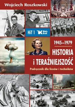 Historia i Teraźniejszość podręcznik dla klasy 1 liceum i technikum 1945-1979