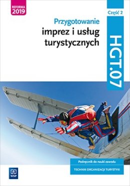 Przygotowanie imprez i usług turystycznych Kwalifikacja HGT 07 Część 2Podręcznik do nauki zawodu technik organizacji turystyki