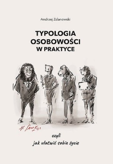 Typologia osobowości w praktyce, czyli jak ułatwić sobie życie wyd. 2023