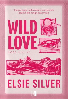 Wild Love. Rose Hill. Tom 1