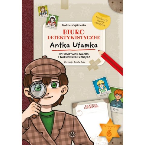 Biuro detektywistyczne Antka Ułamka Matematyczne zagadki z Tajemniczego Zakątka