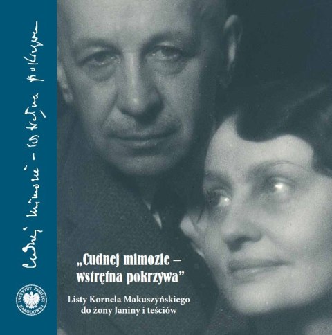 "Cudnej mimozie - wstrętna pokrzywa". Listy Kornela Makuszyńskiego do żony Janiny i teściów