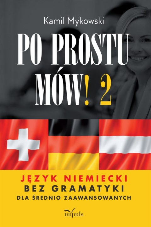 Po prostu mów! Język niemiecki bez gramatyki dla średnio zaawansowanych cześć 2