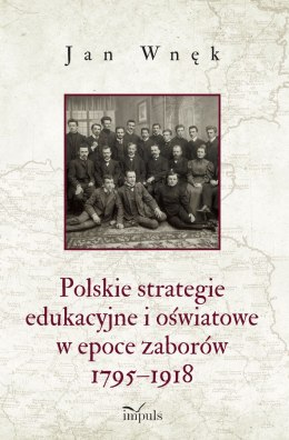 Polskie strategie edukacyjne i oświatowe w epoce zaborów 1795-1918