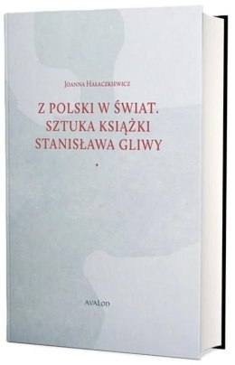 Z Polski w świat. Sztuka książki Stanisława Gliwy