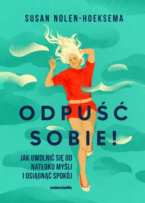 Odpuść sobie! Jak uwolnić się od natłoku myśli i osiągnąć spokój wyd. 2025