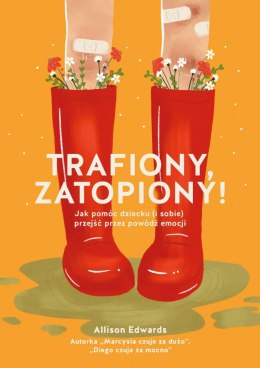 Trafiony, zatopiony! Jak pomóc dziecku (i sobie) przejść przez powódź emocji