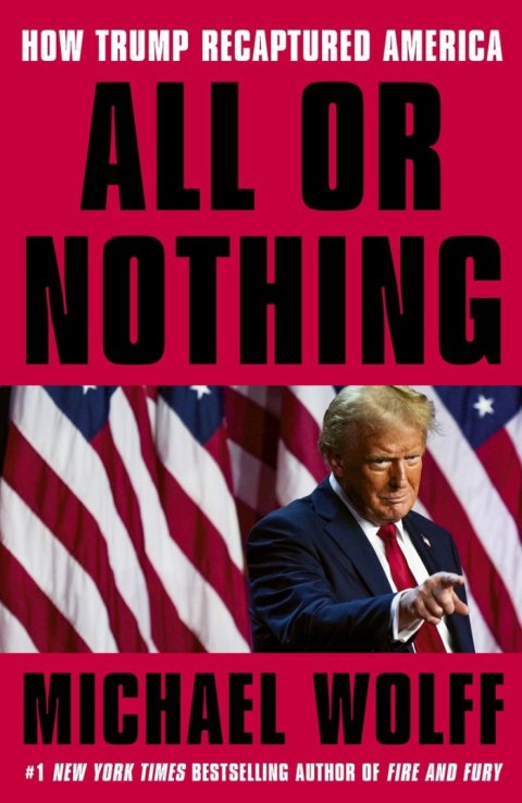 All or Nothing. How Trump Recaptured America wer. angielska