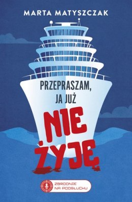 Przepraszam, ja już nie żyję. Zbrodnie na Podsłuchu. Tom 2