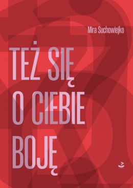 Też się o ciebie boję