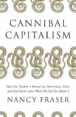Cannibal capitalism. How our system is devouring democracy, Care, and the Planet - and what we can do about it wer. angielska